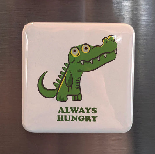 Always Hungry Fridge Magnet